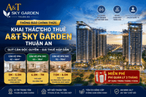 KHAI THÁC CHO THUÊ DỰ ÁN A&T SKY GARDEN THUẬN AN – QUỸ CĂN ĐỘC QUYỀN, GIÁ THUÊ HẤP DẪN THÁNG 7/2026