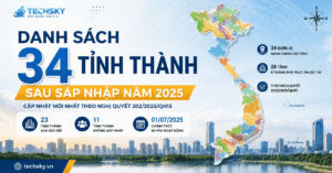 Danh Sách 34 Tỉnh Thành Sau Sáp Nhập 2025 Mới Nhất