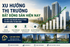 Xu hướng thị trường bất động sản hiện nay: Cơ hội cho người mua và nhà đầu tư năm 2026